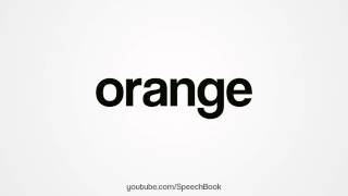 How to Pronounce Orange [upl. by Lessur]