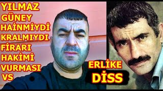 ERLİK DİSS YILMAZ GÜNEY HAİNMİYDİ KRALMIYDI VE GENEL KONULAR KONULAR [upl. by Euqinmod]