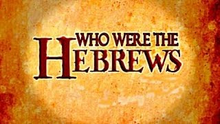 Who Really Are The Hebrews [upl. by Bubb]