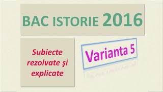 BAC ISTORIE varianta 5 din 2016 [upl. by Debo]