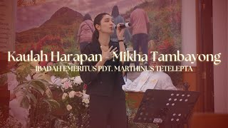 Kaulah Harapan  Mikha Tambayong  Ibadah Emeritus Pdt Marthinus Tetelepta [upl. by Kiryt9]