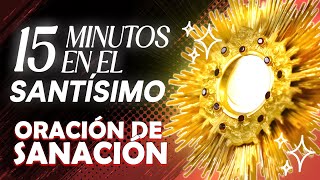 🔴 ORACIÓN MILAGROSA DE CURA 🙏 JESÚS EL Médico DE LOS MÉDICOS  15 Minutos En El Santísimo [upl. by Thaddeus]