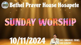 SUNDAY WORSHIP  10112024  BroEmmanuel Israel  Bethel Prayer House Hosapete [upl. by Notelrahc912]