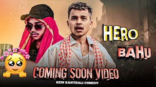 HERO BAHU  COMING SOON VIDEO  santhali comedy  Bablu Baski [upl. by Boy349]