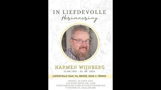 IN LIEFDEVOLLE HERINNERING AAN Harmen Wijnberg 23 Aug 1961 – 24 Jun 2024 [upl. by Gerti]