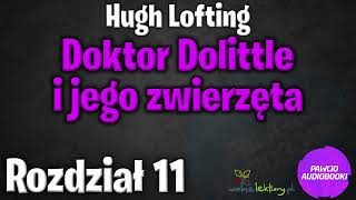 Doktor Dolittle i jego zwierzęta  Rozdział 11  Hugh Lofting  Audiobook za darmo [upl. by Laurice601]