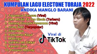 KUMPULAN LAGU ELECTONEELEKTON TORAJA 2022  ANDIKA MANGLO BARANI [upl. by Ailelc]