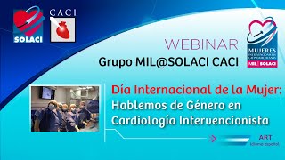 👩‍⚕️ Hablemos de GÉNERO en CARDIOLOGÍA INTERVENCIONISTA 🩺 DíaDeLaMujer  Webinar SOLACICACI [upl. by Marita901]