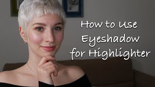 How to Use Eyeshadow for Highlighter [upl. by Bentley]