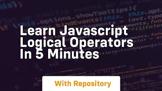 Learn javascript logical operators in 5 minutes [upl. by Tnarb]