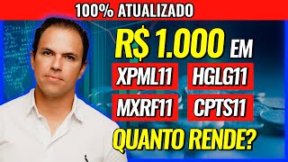 FUNDOS IMOBILIÁRIOS  Quanto rende 1000 reais nos FIIs HGLG11 MXRF11 XPML11 CPTS11 [upl. by Nitsug]