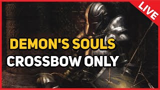 Demons Souls  Crossbow Only LIVE [upl. by Atinel634]