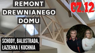 Remont drewnianego domu cz12 Schody łazienka kuchnia czyli cd remontu domu na wsi [upl. by Christie]