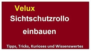 Velux Rollo einbauen Sonnenschutz Verdunklungsrollo Sichtschutzrollo für Dachfenster Einbau [upl. by Devaj]