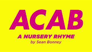 ACAB  A Nursery Rhyme by Sean Bonney [upl. by Sean786]