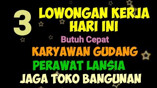 Loker Gudang Loker perawat Lansia Dan Loker Toko Bangunan ll Lowongan Kerja Hari ini [upl. by Mahtal]