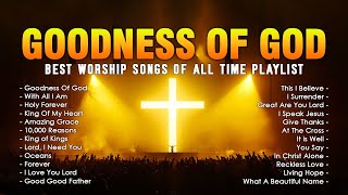 Goodness Of God  Top Christian Worship Songs 2024  Special Hillsong Worship Songs Playlist 2024 [upl. by Arted]