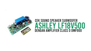 Cek Sound Amplifier Class D900 dengan Subwoofer Ashley 18 Inch [upl. by Eidualc]