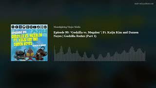 Episode 99 ‘Godzilla vs Megalon’  Ft Kaiju Kim and Damon Noyes  Godzilla Redux Part 1 [upl. by Gutow]