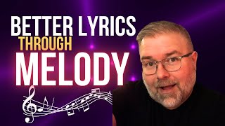 Songwriting Technique for Better Lyrics Through Melody [upl. by Edaj]