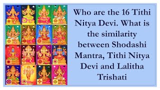 Who are 16 Tithi Nitya DeviSimilarity between Shodashi MantraTithi Nitya and Lalitha Trishati [upl. by Ahsiyt915]