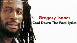 Gregory Isaacs  Cool Down The Pace lyrics [upl. by Javed542]