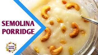 Semolina  Semolina Porridge  රුලං කැද  ரவை கஞ்சி  Rava Kanji  Classic Recipes [upl. by Kallman]