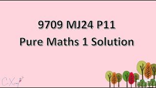 970911MJ24 CAIE Alevel Pure Mathematics 1 Solution [upl. by Faxun]