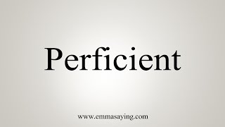 How To Say Perficient [upl. by Notseh]