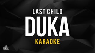 Last Child  Duka Karaoke [upl. by Eivla641]