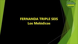 Los Melódicos  Fernanda triple seis KaraokePista [upl. by Aihsirt]