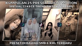 KUMPULAN 25 PRESET ALIGHT MOTION SPESIAL JJ KECE TREND TIKTOK TERBARU  PRESET DI BAWAH 5MB amp XML [upl. by Naivart]