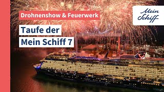 Taufe der Mein Schiff 7 Drohnenshow und Feuerwerk I Mein Schiff [upl. by Ydda]