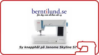 Hur man syr knapphål på Janome Skyline S7  Bernt i Lund [upl. by Esinwahs]