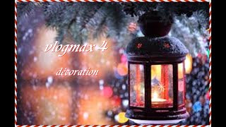 vlogmax 4 déco noël [upl. by Rosenthal349]