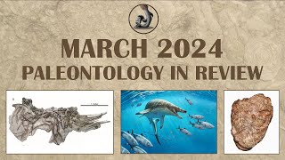 March 2024  Paleontology in Review [upl. by Rene365]