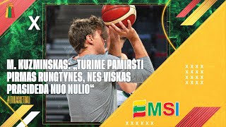 M Kuzminskas „Turime pamiršti pirmas rungtynes nes viskas prasideda nuo nulio“ [upl. by Tsiuqram]