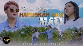 MAULANA WIJAYA  HARUSKAH AKU MATI Official Music Video [upl. by Delainey]