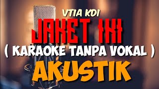 jaket Iki  Vita KDI  AKUSTIK  karaoke tanpa vocal [upl. by Sherard]