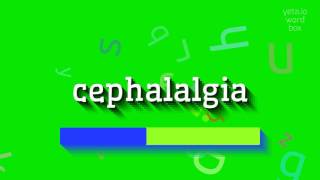 CEPHALALGIA  HOW TO SAY CEPHALALGIA [upl. by Allx]