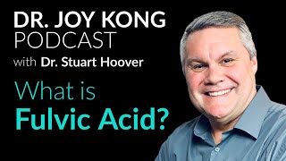 What is FULVIC ACID and why do you need it 🤔 Dr Stuart Hoover on The Dr Joy Kong Podcast [upl. by Busiek]