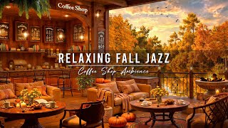 Cozy Fall Coffee Shop Ambience with Jazz Relaxing Music 🍂 Smooth Jazz Music amp Falling Leaves to Work [upl. by Thebault567]