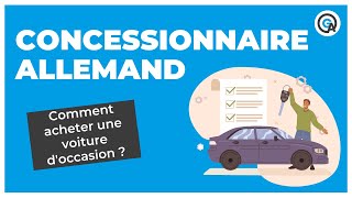 Voiture d’occasion  comment l’acheter chez un concessionnaire Allemand [upl. by Fotinas]