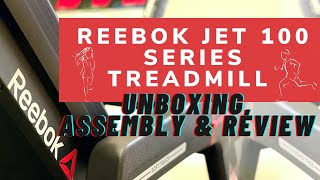 Reebok Jet 100 Series Treadmill  Unboxing Assembly amp Review [upl. by Svetlana]