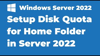 107 Setup a Disk Quota for Home Folder in Windows Server 2022 [upl. by Marley33]