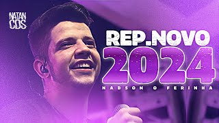 NADSON O FERINHA SERESTA 2024  REPERTÓRIO NOVO  MÚSICAS NOVAS  ATUALIZADO [upl. by Eelatsyrc24]