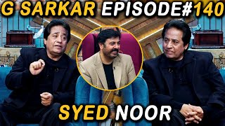 G Sarkar with Nauman Ijaz  Episode 140 l Syed Noor  10 Apr 2022 [upl. by Lohrman]