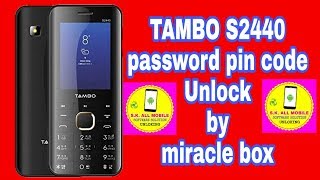 TAMBO S2440 Password  Pin code Unlock by miracle box 100 solution By SK MOBILE [upl. by Nnylcaj]