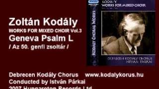 Kodály Zoltán Geneva psalm L  50genfi zsoltár [upl. by Maher685]