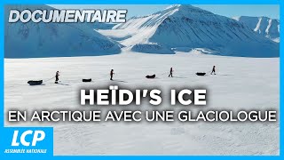 Heïdis ice en arctique avec une glaciologue  Documentaire complet  Inédit  LCP [upl. by Notsirhc107]